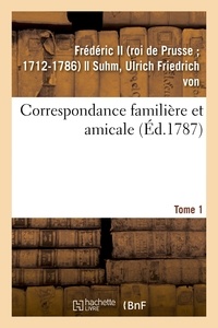 Ii Frederic - Correspondance familière et amicale. Tome 1.