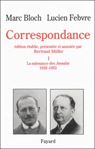 Lucien Febvre et Marc Bloch - Correspondance - Volume 1, La naissance des Annales (1928-1933).
