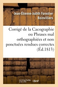 Jean-Étienne-Judith Forestier Boinvilliers - Corrigé de la Cacographie ou Phrases mal orthographiées et non ponctuées rendues correctes.