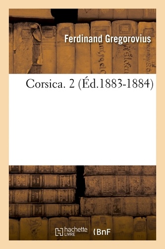 Corsica. Tome 2 (Edition 1883-1884)