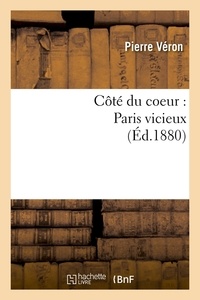 Pierre Véron - Côté du coeur : Paris vicieux (Éd.1880).