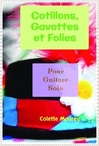 Colette Mourey - Cotillons, gavottes et folies - Pour guitare solo.