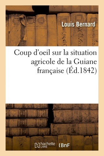Coup d'oeil sur la situation agricole de la Guiane française