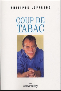 Philippe Loffredo - Coup de tabac.