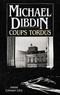 Michael Dibdin - Coups tordus.