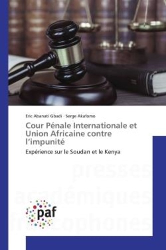 Eric Gbadi - Cour Penale Internationale et Union Africaine contre l'impunite - Experience sur le Soudan et le Kenya.