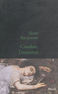 Courbet, l'outrance