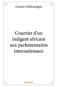 Courrier d'un indigent africain aux parlementaires internationaux