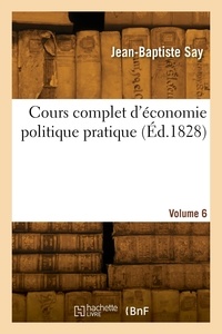 Léon Say - Cours complet d'économie politique pratique. Volume 6.