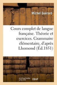 Michel Guérard - Cours complet de langue française. Théorie et exercices. Grammaire élémentaire, d'après Lhomond.