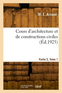 Cours d'architecture et de constructions civiles. Partie 2, Tome 1