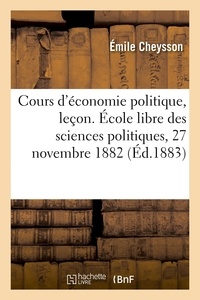 Emile Cheysson - Cours d'économie politique, leçon d'ouverture. École libre des sciences politiques, 27 novembre 1882.