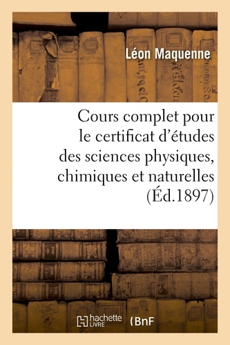  Hachette BNF - Cours d'enseignement pour le certificat d'études des sciences physiques, chimiques et naturelles.