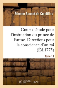 Cours d'étude pour l'instruction du prince de Parme. Directions pour la conscience d'un roi - T11