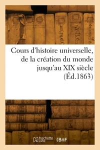 etienne Cartier - Cours d'histoire universelle, de la création du monde jusqu'au XIX siècle.