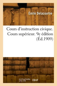 Cours d'instruction civique. Cours supérieur. 9e édition