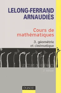 Cours de mathématiques. Tome 3, Géométrie et cinématique, 2ème édition