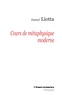 Daniel Liotta - Cours de métaphysique moderne.