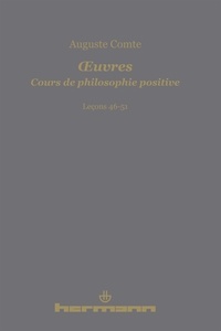 Auguste Comte - Cours de philosophie positive - Leçons 46-51.