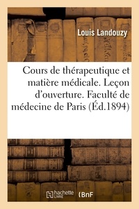 Louis Landouzy - Cours de thérapeutique et matière médicale. Leçon d'ouverture.