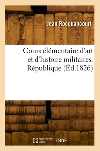 Jean Rocquancourt - Cours élémentaire d'art et d'histoire militaires. République.