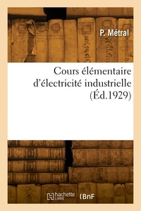 Antoine Métral - Cours élémentaire d'électricité industrielle.