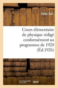 Cours élémentaire de physique rédigé conformément au programme de 1920