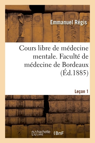 Emmanuel Régis - Cours libre de médecine mentale. Leçon 1.