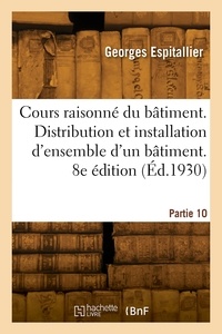  Espitallier-g - Cours raisonné et détaillé du bâtiment. 8e édition.