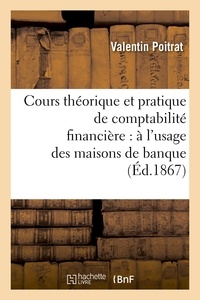 Hachette BNF - Cours théorique et pratique de comptabilité financière : à l'usage des maisons de banque,.