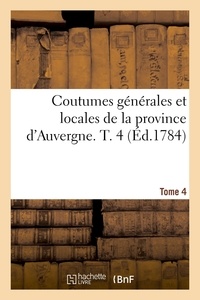 Guillaume-Michel Chabrol et Moulin charles Du - Coutumes générales et locales de la province d'Auvergne. Tome 4.