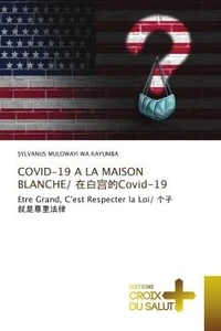 COVID-19 A LA MAISON BLANCHE/     Covid-19