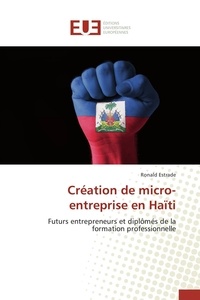 Ronald Estrade - Création de micro-entreprise en Haïti - Futurs entrepreneurs et diplômés de la formation professionnelle.