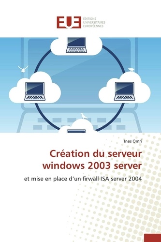 Ines Omri - Création du serveur windows 2003 server - et mise en place d'un firwall ISA server 2004.