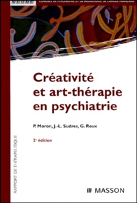 Pierre Moron et Jean-Luc Sudres - Créativité et art-thérapie en psychiatrie.