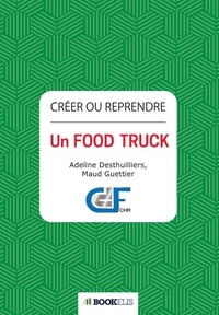 Adeline Desthuilliers et Maud Guettier - Créer ou reprendre un Food Truck.