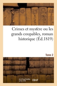  Hachette BNF - Crimes et mystère ou les grands coupables, roman historique. Tome 2.