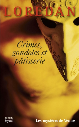 Crimes, gondoles et pâtisserie. Les mystères de Venise