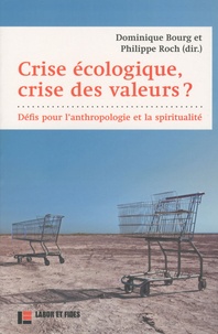 Philippe Roch et Dominique Bourg - Crise écologique, crise des valeurs ? - Défis pour l'anthropologie et la spiritualité.