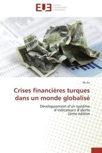 Ali Ari - Crises financières turques dans un monde globalisé - Développement d'un système d'indicateurs d'alerte 2ème édition.