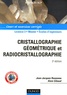 Jean-Jacques Rousseau et Alain Gibaud - Cristallographie géométrique et radiocristallographie - Cours et exercices corrigés.