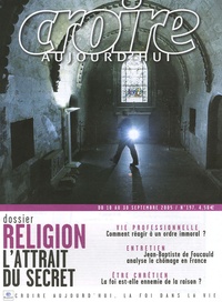 Bruno Frappat - Croire aujourd'hui N° 197, Septembre 20 : Religion : l'attrait du secret.