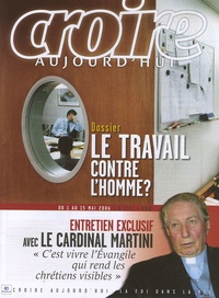 François Boëdec et Michel Souchon - Croire aujourd'hui N° 211, Mai 2006 : Le travail contre l'homme.