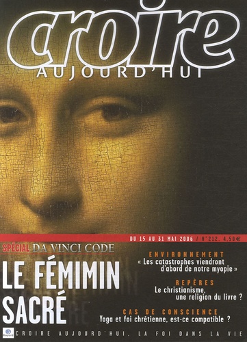 François Boëdec et Bernard Sesboüé - Croire aujourd'hui N° 212, du 15 au 31 : Le féminin sacré - Spécial Da Vinci Code.