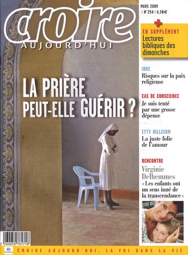 Sophie de Villeneuve - Croire aujourd'hui N° 254, Mars 2009 : La prière peut-elle guérir ?.