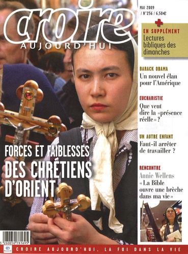 Sophie de Villeneuve - Croire aujourd'hui N° 256, Mai 2009 : Forces et faiblesses des chrétiens d'Orient.