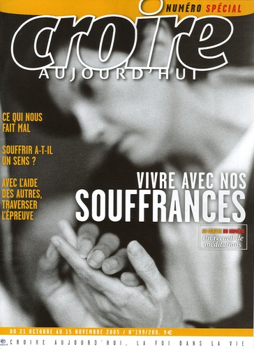 François Boëdec et Nicolle Carré - Croire aujourd'hui N° Spécial 199/200, : Vivre avec nos souffrances.