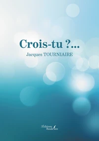 Crois-tu ?...