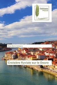 Rose-marie Delbaere - Croisiere fluviale sur le Douro.