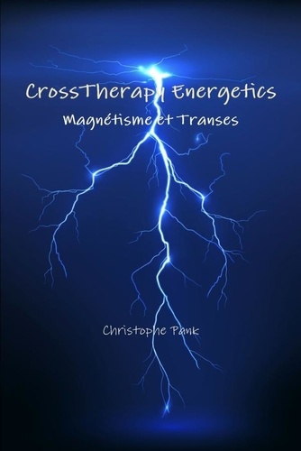 Christophe Pank - CrossTherapy Energetics : Magnétisme et Transes.